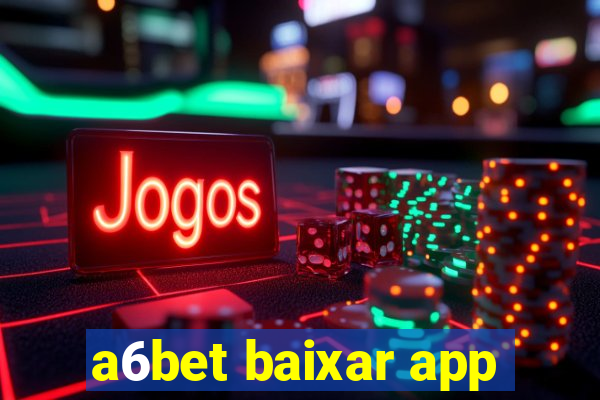 a6bet baixar app